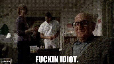Fuckin Idiot animated GIF