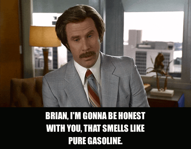 Will Ferrell in Anchorman: The Legend of Ron Burgundy (2004), captioned "Brian, I'm gonna be honest with you, that smells like pure gasoline.", Candid and Disgusted reaction animated GIF