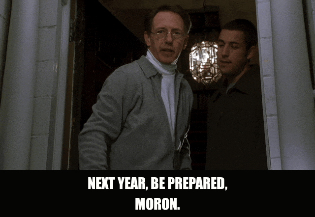 Adam Sandler in Big Daddy (1999), captioned "Next year, be prepared, moron.", Smug and Dismissive reaction animated GIF