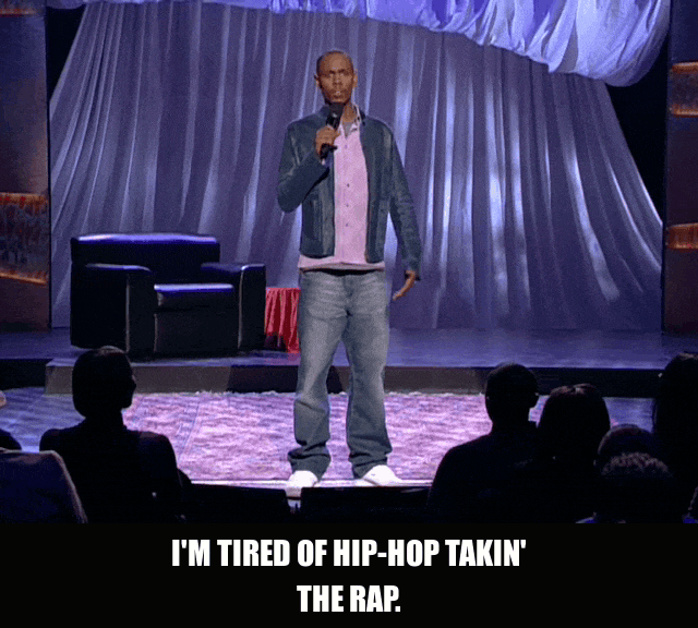 Hip-Hop Takin' The Rap from Chappelle's Show (2003), captioned "I'm tired of hip-hop takin' the rap.", Wry and Sarcastic reaction animated GIF