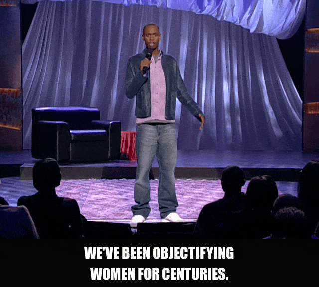 Objectifying Women For Centuries from Chappelle's Show (2003), captioned "We've been objectifying women for centuries.", Wry and Deadpan reaction animated GIF