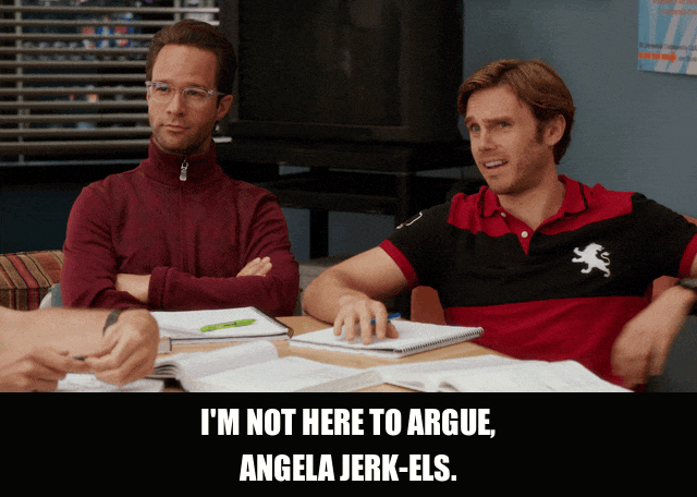 Joel Mchale in Community (2009), captioned "I'm not here to argue, Angela Jerk-els.", Dismissive and Smug reaction animated GIF