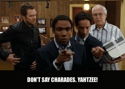 Joel Mchale and Donald Glover in Community (2009), captioned "Don't say charades. Yahtzee!", Annoyed and Excited reaction animated GIF