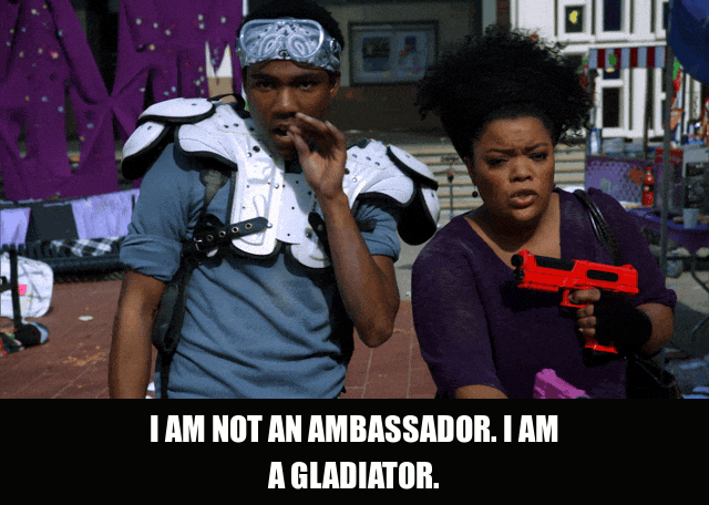Donald Glover in Community (2009), captioned "I am not an ambassador. I am a gladiator.", Fierce and Determined reaction animated GIF