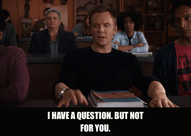 Joel Mchale in Community (2009), captioned "I have a question. But not for you.", Smug and Dismissive reaction animated GIF