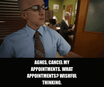Jim Rash in Community (2009), captioned "Agnes, cancel my appointments. What appointments? Wishful thinking.", Smug and Wistful reaction animated GIF