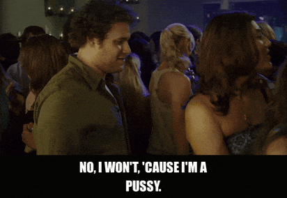 Seth Rogen in Knocked Up (2007), captioned "No, I won't, 'cause I'm a pussy.", Self-Deprecating and Defeated reaction animated GIF