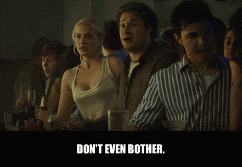 Leslie Mann in Knocked Up (2007), captioned "Don't even bother.", Dismissive and Resigned reaction animated GIF