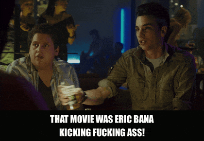 Eric Bana Kicking Ass from Knocked Up (2007), captioned "That movie was Eric Bana kicking fucking ass!", Enthusiastic and Hyped reaction animated GIF