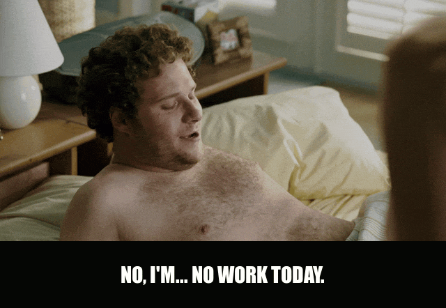 Seth Rogen in Knocked Up (2007), captioned "No, I'm... No work today.", Relaxed and Sheepish reaction animated GIF