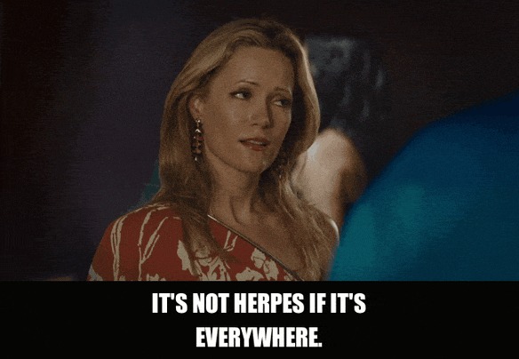 Jason Segel in Knocked Up (2007), captioned "It's not herpes if it's everywhere.", Defensive and Dismissive reaction animated GIF