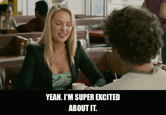 Katherine Heigl in Knocked Up (2007), captioned "Yeah. I'm super excited about it.", Excited and Enthusiastic reaction animated GIF