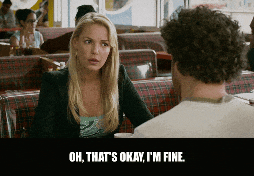 Katherine Heigl in Knocked Up (2007), captioned "Oh, that's okay, I'm fine.", Reassuring and Awkward reaction animated GIF