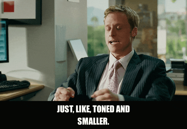 toned and smaller from Knocked Up (2007), captioned "Just, like, toned and smaller.", Condescending and Oblivious reaction animated GIF