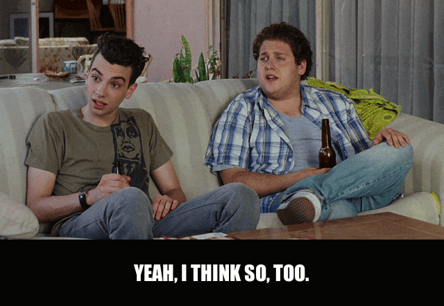Yeah I Think So from Knocked Up (2007), captioned "Yeah, I think so, too.", Agreeable and Casual reaction animated GIF