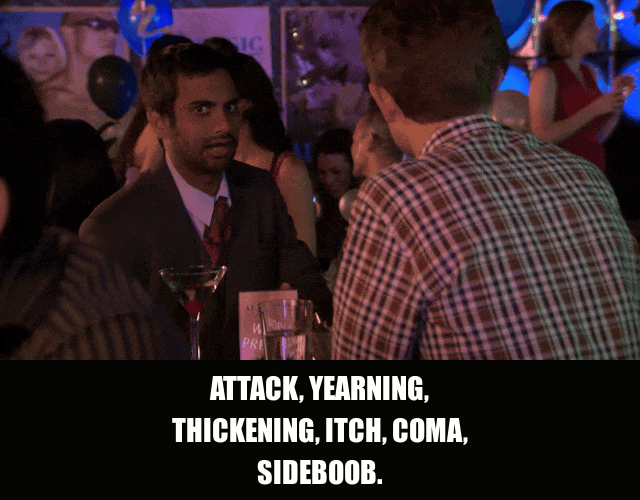 Aziz Ansari in Parks and Recreation (2009), captioned "Attack, yearning, thickening, itch, coma, sideboob.", Excited and Reverent reaction animated GIF