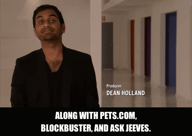 Aziz Ansari in Parks and Recreation (2009), captioned "Along with Pets.com, Blockbuster, and Ask Jeeves.", Nostalgic and Matter-Of-Fact reaction animated GIF