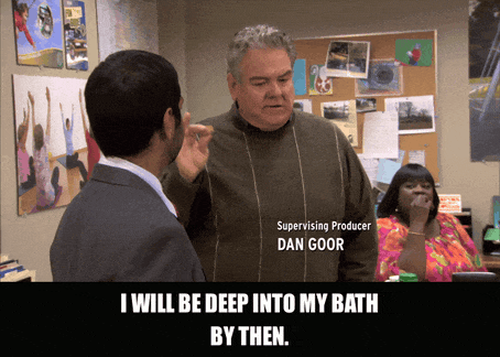 Jim O'Heir in Parks and Recreation (2009), captioned "I will be deep into my bath by then.", Dismissive and Content reaction animated GIF
