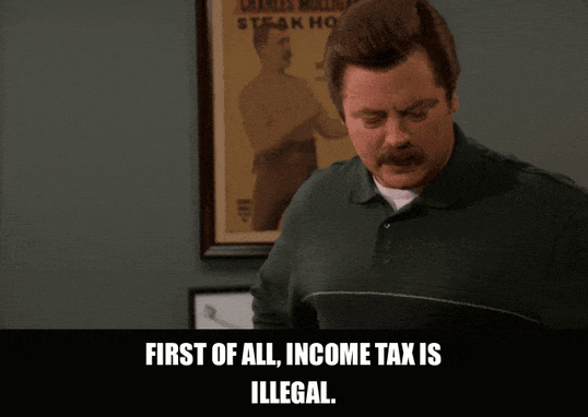 Nick Offerman in Parks and Recreation (2009), captioned "First of all, income tax is illegal.", Deadpan and Defiant reaction animated GIF