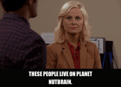 Amy Poehler in Parks and Recreation (2009), captioned "These people live on Planet Nutbrain.", Exasperated and Dismissive reaction animated GIF
