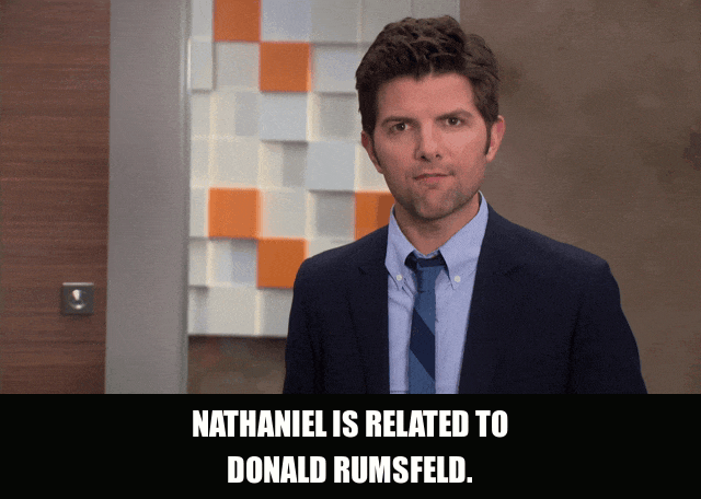 Adam Scott in Parks and Recreation (2009), captioned "Nathaniel is related to Donald Rumsfeld.", Exasperated and Resigned reaction animated GIF