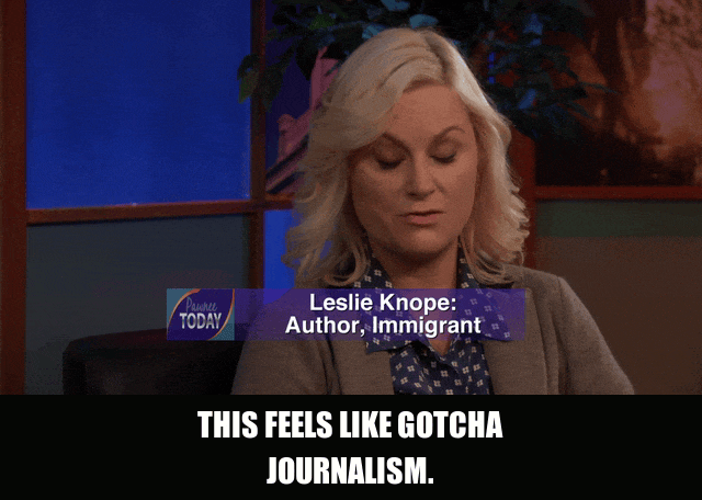 Amy Poehler in Parks and Recreation (2009), captioned "This feels like gotcha journalism.", Indignant and Defensive reaction animated GIF