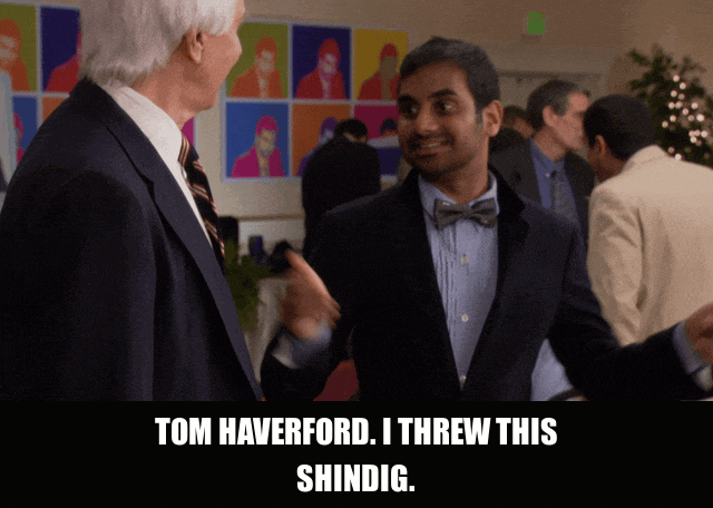 Aziz Ansari in Parks and Recreation (2009), captioned "Tom Haverford. I threw this shindig.", Proud and Boastful reaction animated GIF