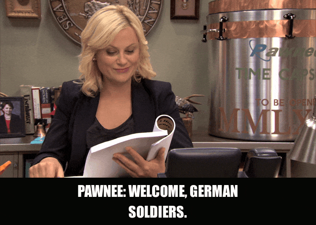 Amy Poehler in Parks and Recreation (2009), captioned "Pawnee: Welcome, German Soldiers.", Earnest and Deadpan reaction animated GIF