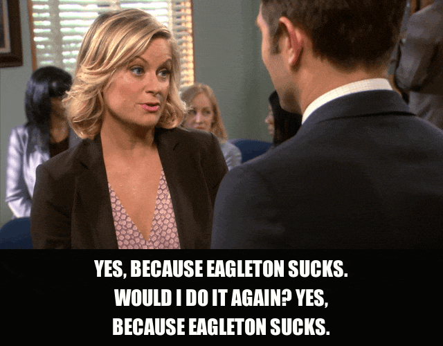 Amy Poehler in Parks and Recreation (2009), captioned "Yes, because Eagleton sucks. Would I do it again? Yes, because Eagleton sucks.", Smug and Gleeful reaction animated GIF