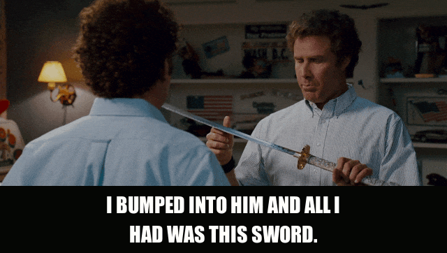John C. Reilly in Step Brothers (2008), captioned "I bumped into him and all I had was this sword.", Deadpan and Matter Of Fact reaction animated GIF