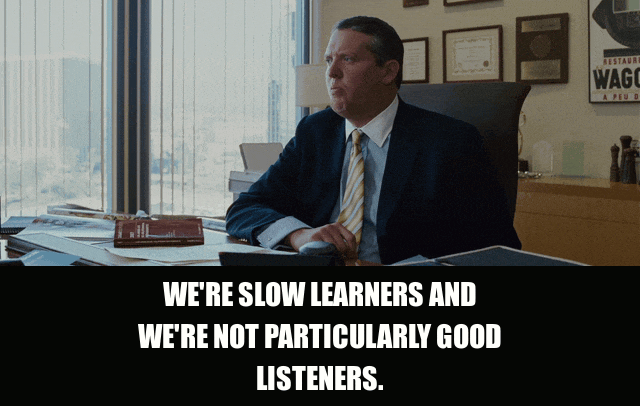 John C. Reilly in Step Brothers (2008), captioned "We're slow learners and we're not particularly good listeners.", Earnest and Matter Of Fact reaction animated GIF