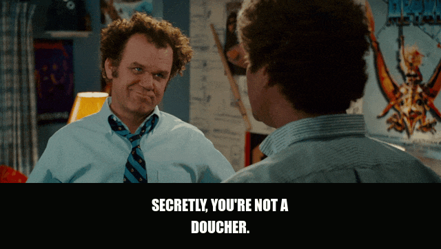 John C. Reilly in Step Brothers (2008), captioned "Secretly, you're not a doucher.", Sincere and Warm reaction animated GIF