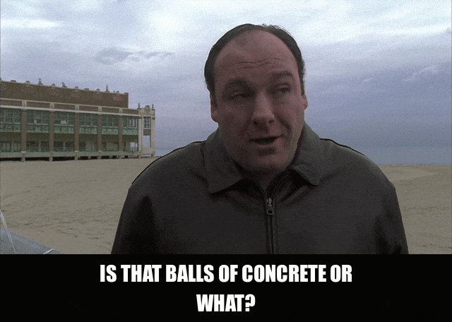 James Gandolfini in The Sopranos (1999), captioned "Is that balls of concrete or what?", Impressed and Admiring reaction animated GIF