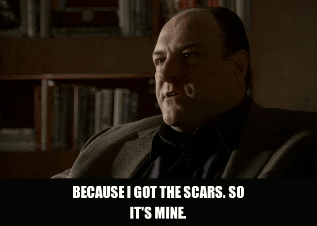 James Gandolfini in The Sopranos (1999), captioned "Because I got the scars. So it's mine.", Defiant and Angry reaction animated GIF