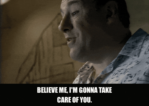 James Gandolfini in The Sopranos (1999), captioned "Believe me, I'm gonna take care of you.", Reassurance and Sincerity reaction animated GIF