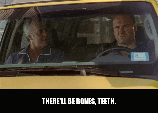 James Gandolfini in The Sopranos (1999), captioned "There'll be bones, teeth.", Grim and Matter-Of-Fact reaction animated GIF