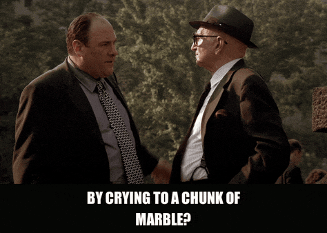 James Gandolfini in The Sopranos (1999), captioned "By crying to a chunk of marble?", Dismissive and Sardonic reaction animated GIF