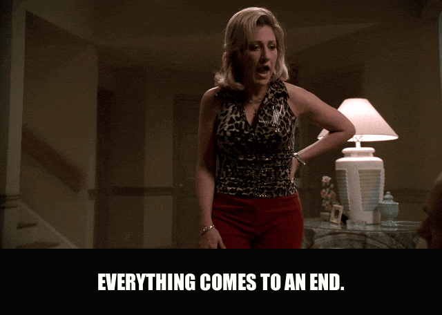 Edie Falco in The Sopranos (1999), captioned "Everything comes to an end.", Grim and Pointed reaction animated GIF