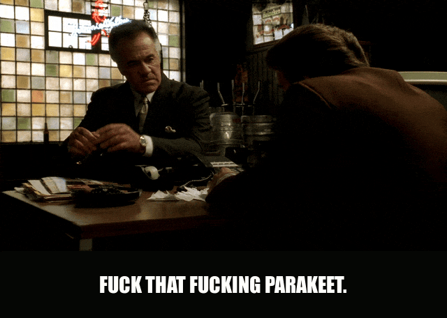 Tony Sirico in The Sopranos (1999), captioned "Fuck that fucking parakeet.", Dismissive and Contemptuous reaction animated GIF