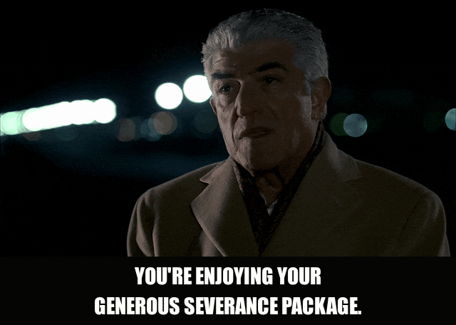 Generous Severance Package from The Sopranos (1999), captioned "You're enjoying your generous severance package.", Smug and Menacing reaction animated GIF