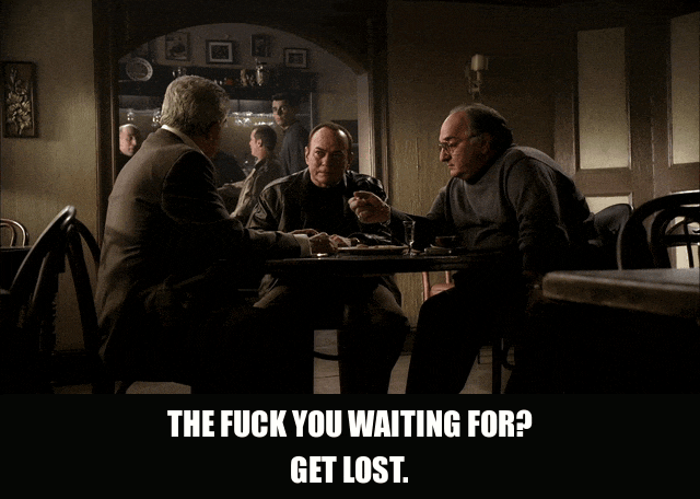 Frank Vincent in The Sopranos (1999), captioned "The fuck you waiting for? Get lost.", Impatient and Dismissive reaction animated GIF
