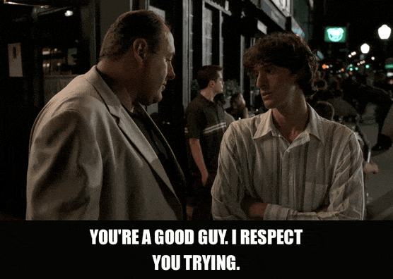 James Gandolfini in The Sopranos (1999), captioned "You're a good guy. I respect you trying.", Patronizing and Cold reaction animated GIF