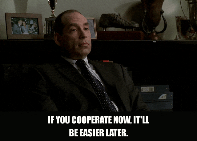If You Cooperate Now from The Sopranos (1999), captioned "If you cooperate now, it'll be easier later.", Menacing and Calm reaction animated GIF