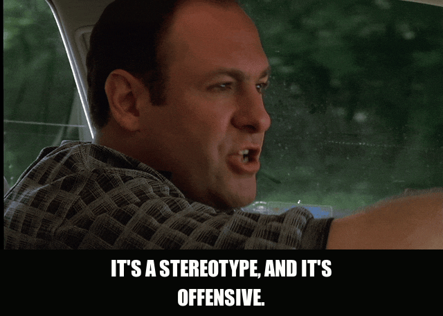 James Gandolfini in The Sopranos (1999), captioned "It's a stereotype, and it's offensive.", Indignant and Defensive reaction animated GIF
