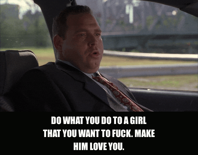 Louis Lombardi and Vincent Pastore in The Sopranos (1999), captioned "Do what you do to a girl that you want to fuck. Make him love you.", Coaching and Matter-Of-Fact reaction animated GIF