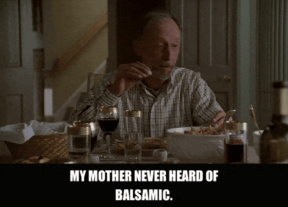 Never Heard Of It from The Sopranos (1999), captioned "My mother never heard of balsamic.", Nostalgic and Dismissive reaction animated GIF