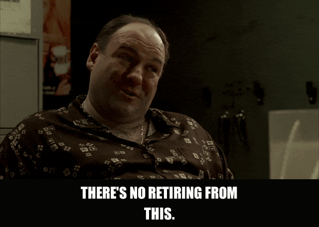 James Gandolfini in The Sopranos (1999), captioned "There's no retiring from this.", Matter-Of-Fact and Ominous reaction animated GIF