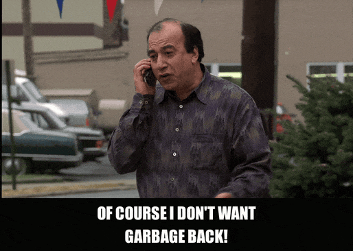 Of Course I Don't Want Garbage Back from The Sopranos (1999), captioned "Of course I don't want garbage back!", Outraged and Exasperated reaction animated GIF