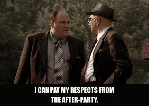 James Gandolfini in The Sopranos (1999), captioned "I can pay my respects from the after-party.", Confident and Dismissive reaction animated GIF