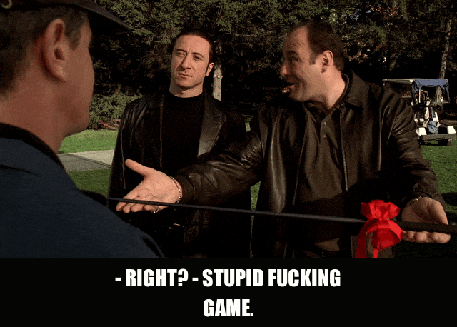 Federico Castelluccio and James Gandolfini in The Sopranos (1999), captioned "- Right? - Stupid fucking game.", Annoyed and Frustrated reaction animated GIF